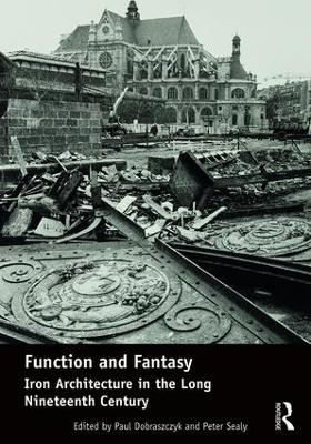 Function and Fantasy: Iron Architecture in the Long Nineteenth Century book