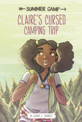 Summer Camp: Claire's Cursed Camping Trip by ,Wendy,L Brandes
