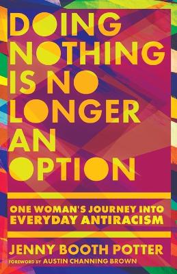 Doing Nothing Is No Longer an Option – One Woman`s Journey into Everyday Antiracism book