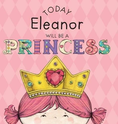 Today Eleanor Will Be a Princess book