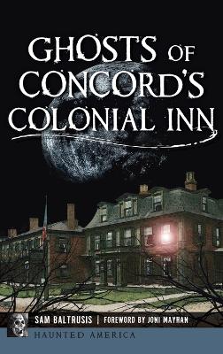 Ghosts of Concord's Colonial Inn by Sam Baltrusis