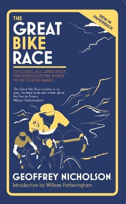 The Great Bike Race: The Classic, Acclaimed Book That Introduced the World to the Tour De France book