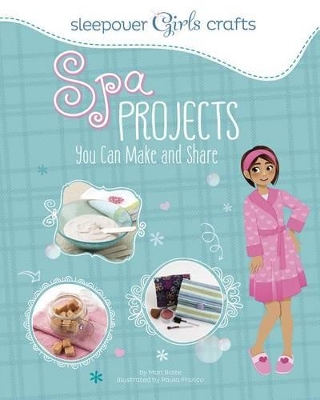 Sleepover Girls Crafts: Spa Projects You Can Make and Share book