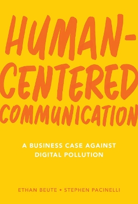 Human-Centered Communication: A Business Case Against Digital Pollution book