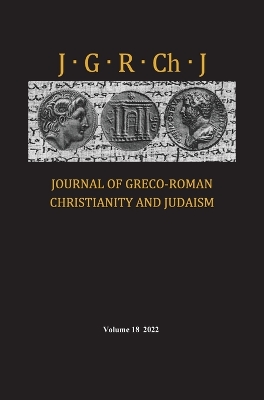 Journal of Greco-Roman Christianity and Judaism, Volume 18 book