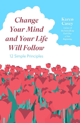Change Your Mind and Your Life Will Follow: Master your Mindset with 12 Simple Principles book