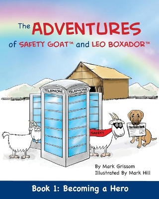 The Adventures of Safety Goat and Leo Boxador: Book 1: Becoming a Hero book