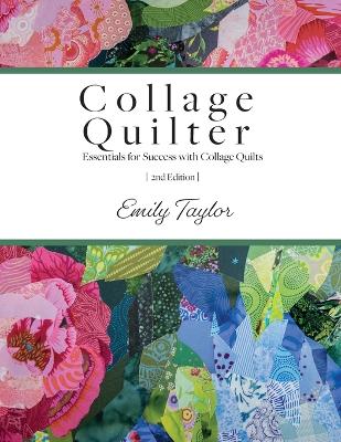 Collage Quilter: Essentials for Success with Collage Quilts book