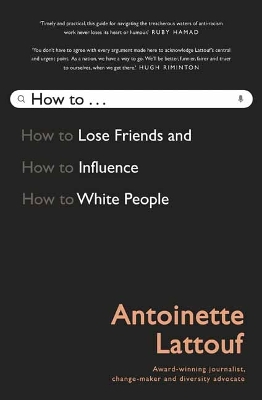 How to Lose Friends and Influence White People by Antoinette Lattouf