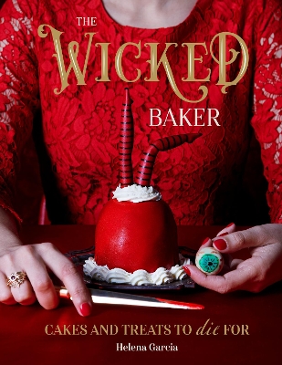 The Wicked Baker: Cakes and Treats to Die For book