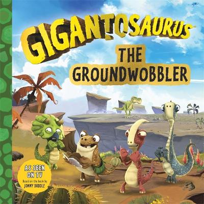 Gigantosaurus - The Groundwobbler book