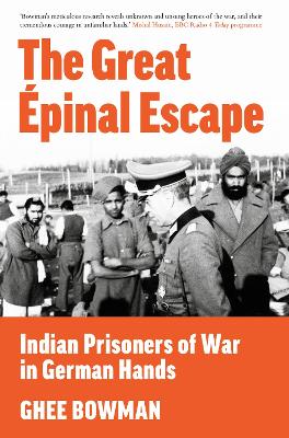 The Great Épinal Escape: Indian Prisoners of War in German Hands book