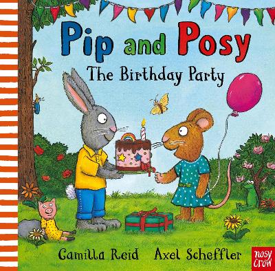 Pip and Posy: The Birthday Party: A classic storybook about when things don't go to plan by Camilla Reid