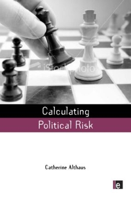 Calculating Political Risk by Catherine Althaus