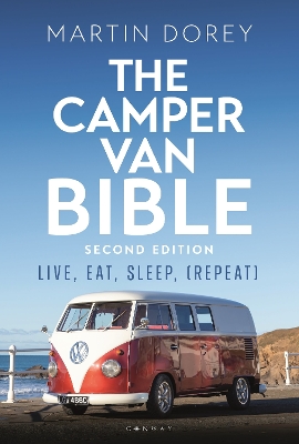 The Camper Van Bible 2nd edition: Live, Eat, Sleep (Repeat) book