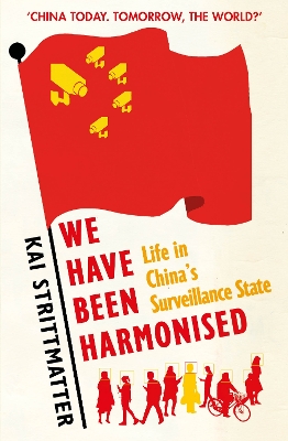 We have been harmonised: Life in China's Surveillance State book