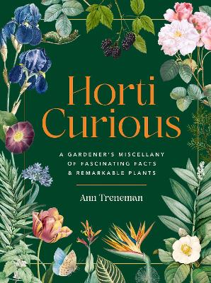 Horti-Curious: A Gardener’s Miscellany of Fascinating Facts and Remarkable Plants book