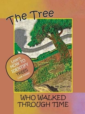 The Tree Who Walked Through Time by M Carroll