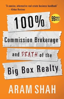 100% Commission Brokerage and Death of the Big Box Realty book