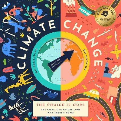 Climate Change, The Choice is Ours: The Facts, the Future, and Why There's Hope book