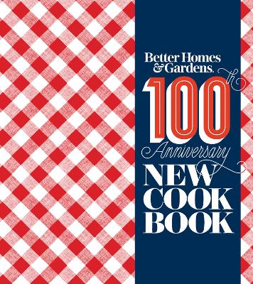 Better Homes and Gardens New Cookbook: 100th Anniversary New Cook Book book