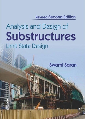 Analysis and Design of Substructures: Limit State Design by Swami Saran