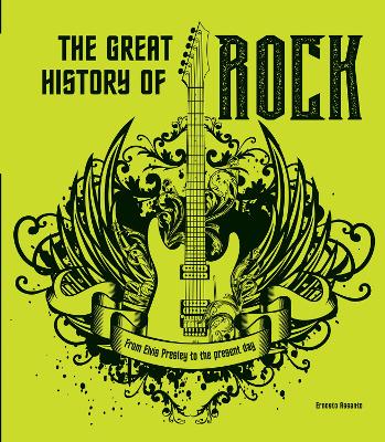 The Great History of ROCK MUSIC: From Elvis Presley to the Present Day book