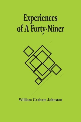 Experiences Of A Forty-Niner book