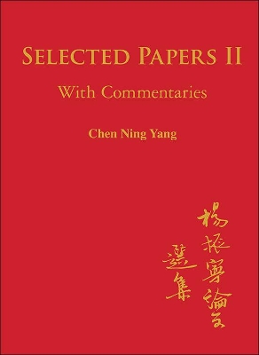 Selected Papers Of Chen Ning Yang Ii: With Commentaries book