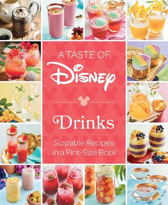 A Taste of Disney: Drinks: Sippable Recipes in a Pint-Size Book book