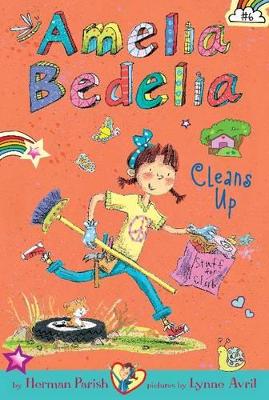 Amelia Bedelia Chapter Book #6: Amelia Bedelia Cleans Up by Herman Parish