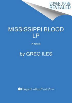 Mississippi Blood by Greg Iles