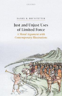 Just and Unjust Uses of Limited Force: A Moral Argument with Contemporary Illustrations book