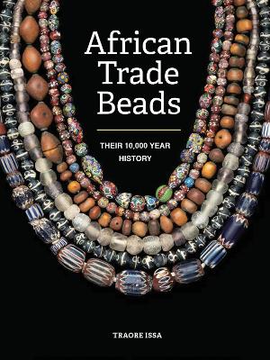 African Trade Beads: Their 10,000-Year History book