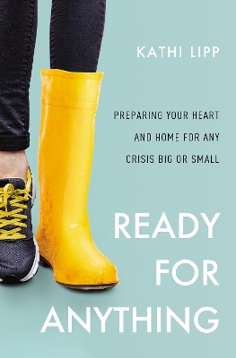 Ready for Anything: Preparing Your Heart and Home for Any Crisis Big or Small book