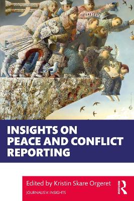 Insights on Peace and Conflict Reporting by Kristin Skare Orgeret