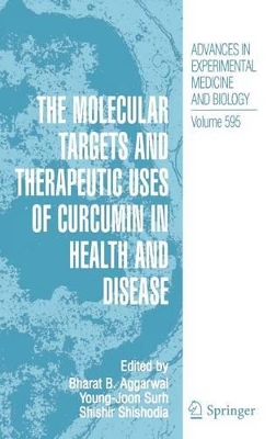 The Molecular Targets and Therapeutic Uses of Curcumin in Health and Disease by Bharat B. Aggarwal