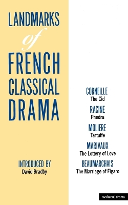 The Landmarks Of French Classical Drama: The Cid; Phedra; Tartuffe; The Lottery of Love; The Marriage of Figaro by Pierre Marivaux