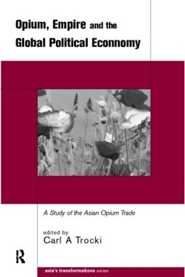 Opium, Empire and the Global Political Economy book