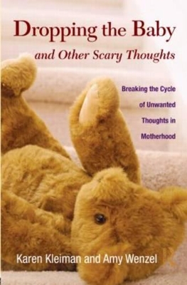 Dropping the Baby and Other Scary Thoughts by Karen Kleiman