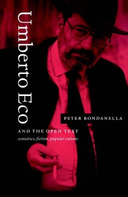 Umberto Eco and the Open Text by Peter Bondanella