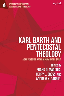 Karl Barth and Pentecostal Theology: A Convergence of the Word and the Spirit book