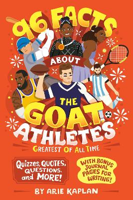 96 Facts About the G.O.A.T. Athletes (Greatest of All Time): Quizzes, Quotes, Questions, and More! With Bonus Journal Pages for Writing! book