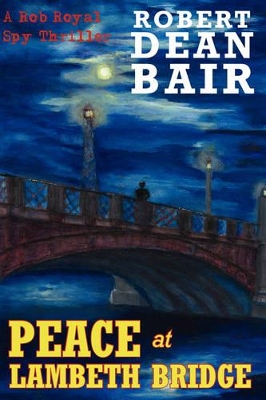 Peace at Lambeth Bridge: A Rob Royal Spy Thriller book