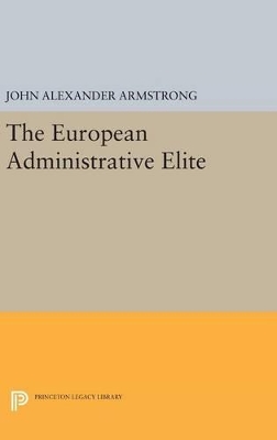 The European Administrative Elite by John Alexander Armstrong