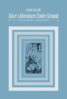Alice's Adventures Under Ground by Lewis Carroll