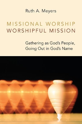 Missional Worship, Worshipful Mission book