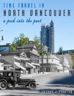 Time Travel in North Vancouver: A peek into the past (2nd Ed.) book