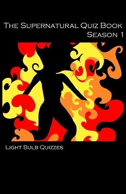 The Supernatural Quiz Book: 500 Questions and Answers on Supernatural by Light Bulb Quizzes