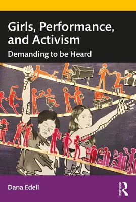 Girls, Performance, and Activism: Demanding to be Heard book